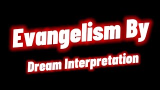 Evangelism By Dream Interpretation [upl. by Alyehs]