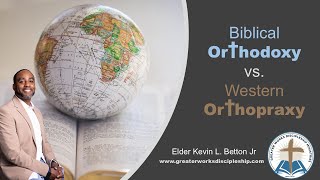 Biblical Orthodoxy vs Western Orthopraxy [upl. by Yoj]