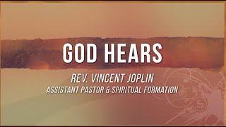 God Hears  Rev Vincent Joplin Assistant Pastor amp Spiritual Formation [upl. by Ehtyaf652]