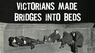 Why did Victorians Sleep on Bridges Sleeping Rough in 1800s London [upl. by Fawcett]