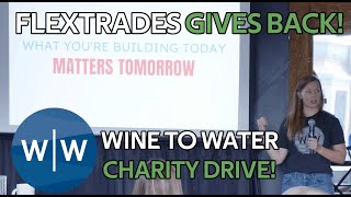 Wine to Water FlexTrades Gives Back [upl. by Enaelem]