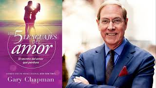 Los 5 Lenguajes del Amor Gary Chapman Audio Libro Cristiano [upl. by Dlorej]