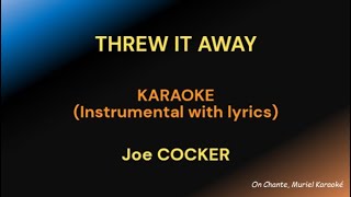 THREW IT AWAY Karaoke JOE COCKER HQ [upl. by Normandy600]