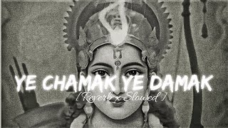 Ye Chamak ye Damak   Perfectly Done   Reverb x Slowed [upl. by Eddina]