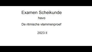 De ritmische vlammenproef examen havo 2023 II Scheikunde [upl. by Alten191]