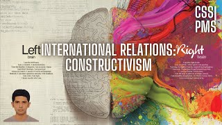 CSS Topic  Constructivism IR  CSS International Relations IR  Sir Hesham Sultan Ijaz [upl. by Brufsky]