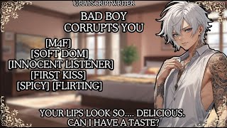 M4F Bad boy corrupts you Soft Dom Innocent listener First Kiss Spicy Flirting SFW [upl. by Ahsemac91]