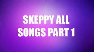 Skeppy ALL SONGS WITH NAMES PART 1 [upl. by Robison363]