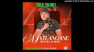 ZOLA ZOLA K1  MATLANGANE WADLAWA [upl. by Dnalerb]