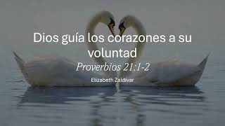 Dios guía los corazones a su voluntad Proverbios 2112 Elizabeth Zaldívar [upl. by Mat19]