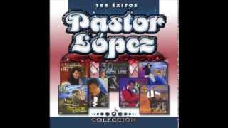 EXITOS PASTOR LOPEZ FULL AUDIO [upl. by Ahsennod]