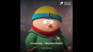 Green Day  Dilemma Eric Cartman AI Cover [upl. by Aylatan919]