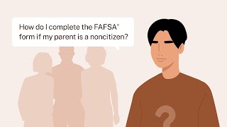 How Do I Complete the 2024–25 FAFSA® Form If My Parent Is a Noncitizen [upl. by Yednarb]