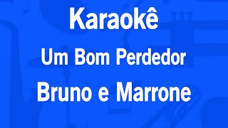 Karaokê Um Bom Perdedor  Bruno e Marrone [upl. by Anirrok147]