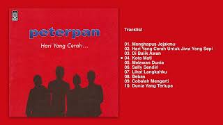 Peterpan Full Album quotHari Yang Cerahquot Audio HQ  Menghapus Jejakmu Kota Mati Cobalah Mengerti [upl. by Grory531]