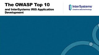 The OWASP Top 10 amp InterSystems IRIS Application Development [upl. by Relyks]