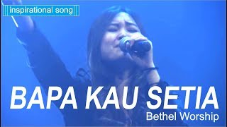 Bapa Kau Setia  Bethel Worship disertai Kesaksian Pdt DRRubin Adi Abraham [upl. by Hgeilyak570]