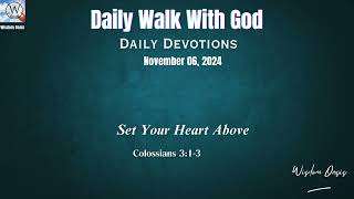 Set Your Heart Above Colossians 313 NKJV  Daily Devotion November 06 2024 [upl. by Ainirtac]