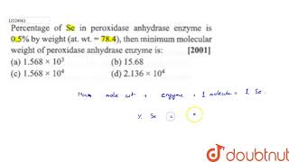 Percentage of Se in peroxidase anhydrase enzyme is 05 by weight at Wt 784 then [upl. by Anh]