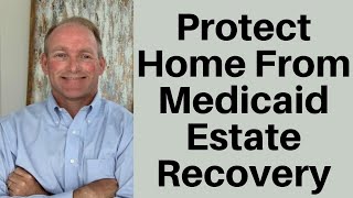 Protect Your Home From Medicaid Estate Recovery [upl. by Terencio95]