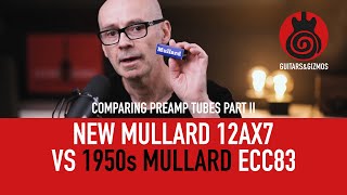 A brand new Mullard 12AX7 vs a 1950s Mullard ECC83 Comparing preamp tubes 12AX7ECC83 PART 2 [upl. by Leonerd]