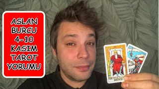 ASLAN BURCU HAFTALIK TAROT YORUMU 410 KASIM♌ [upl. by Staten923]