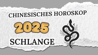 SCHLANGE CHINESISCHES HOROSKOP FÜR 2025 [upl. by Ninon236]