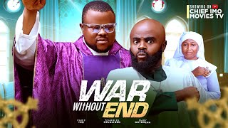 WAR WITHOUT ENDFULL MOVIECHIEF IMOCHARLES OZURUIGBOMARY ONYEMENALATEST NIGERIAN MOVIE 2024 [upl. by Halsted]