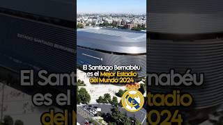 El MEJOR ESTADIO del MUNDO de 2024 ¡el SANTIAGO BERNABÉU del Real Madrid realmadrid [upl. by Zampino246]