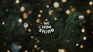 Let Him Shine  18 Decembrie 2023 [upl. by Dumm]