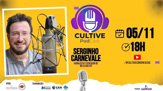 Cultive PodCast 127  0511  Serginho Carnevale  Radialista e Vereador [upl. by Laeria467]