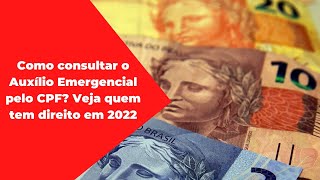 Auxílio Emergencial 2022 Veja como consultar através de site se tem direito ao benefício [upl. by Anitnauq13]