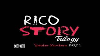 Speaker Knockerz  Rico Story Part 2 quotclean versionquot [upl. by Soren]