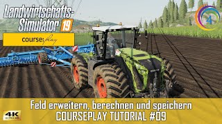 LS19  Courseplay 6 Tutorial 09  Feld erweitern berechnen und speichern  FS19  CP 4K [upl. by Earal996]