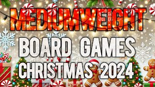 Mediumweight Board Games for CHRISTMAS 2024 [upl. by Ladin]