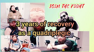 3 years of recovering as a quadriplegic [upl. by Adnamar]