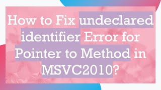 How to Fix undeclared identifier Error for Pointer to Method in MSVC2010 [upl. by Edmonda957]