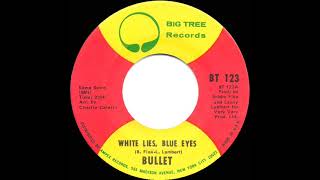 1971 HITS ARCHIVE White Lies Blue Eyes  Bullet mono 45 [upl. by Irb]