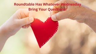 Whatever Wednesday Roundtable Bring Your Questions [upl. by Gow]