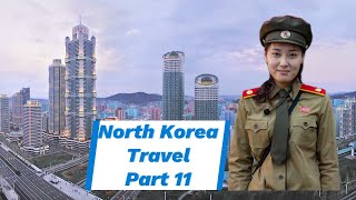 North Korea Travel  Part 11 [upl. by Miza]