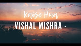 Kaise Hua Vishal Mishra Song Lyrics [upl. by Barbur]