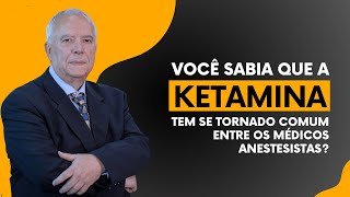 O Uso da Ketamina entre Médicos Anestesistas [upl. by Marvel]