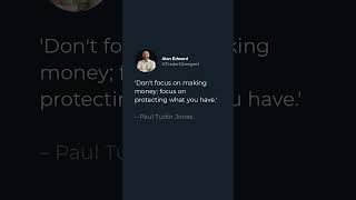 “Don’t focus on making money focus on protecting what you have” – Paul Tudor Jones [upl. by Eidaj]