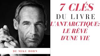 7 CLÉS DU LIVRE LANTARCTIQUE DE MIKE HORN [upl. by Aseyt]