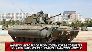 Hanwha Aerospace from South Korea Competes in Latvia with Its K21 Infantry Fighting Vehicle [upl. by Godwin]