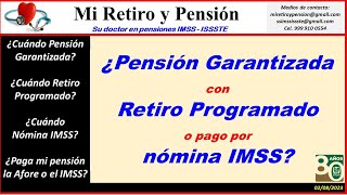 ¿Pensión Garantizada con Retiro Programado o pago por nómina IMSS [upl. by Ling]