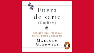 Fuera de serie Por qué unas personas tienen éxito y otras no 📖 de Malcolm Gladwell [upl. by Anada]