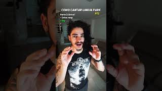 Como cantar Linkin Park pt 2 auladecanto linkinpark [upl. by Anier793]