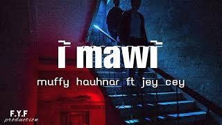 Muffy Hauhnar ft Jey Cey  I MAWI Lyrics Video [upl. by Matthew]