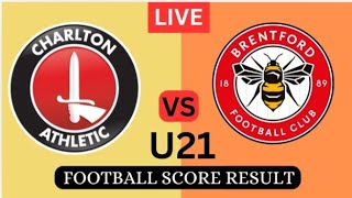 Charlton Athletic U21 vs Brentford U21  Live Football Score result  Today Match 2024 [upl. by Christoph]